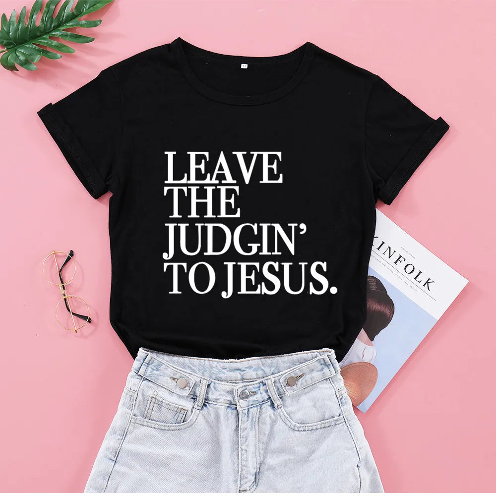 Leave The Judgin To Jesus  Women Tshirt