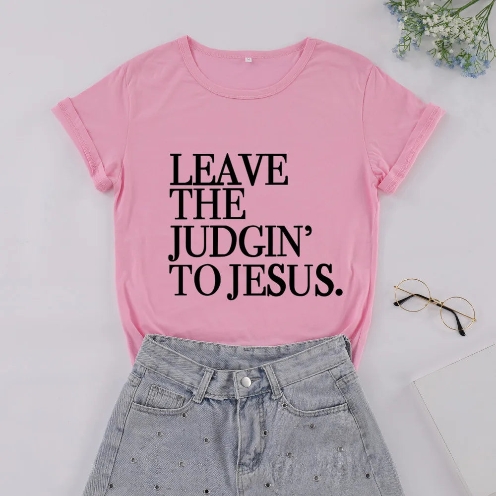 Leave The Judgin To Jesus  Women Tshirt