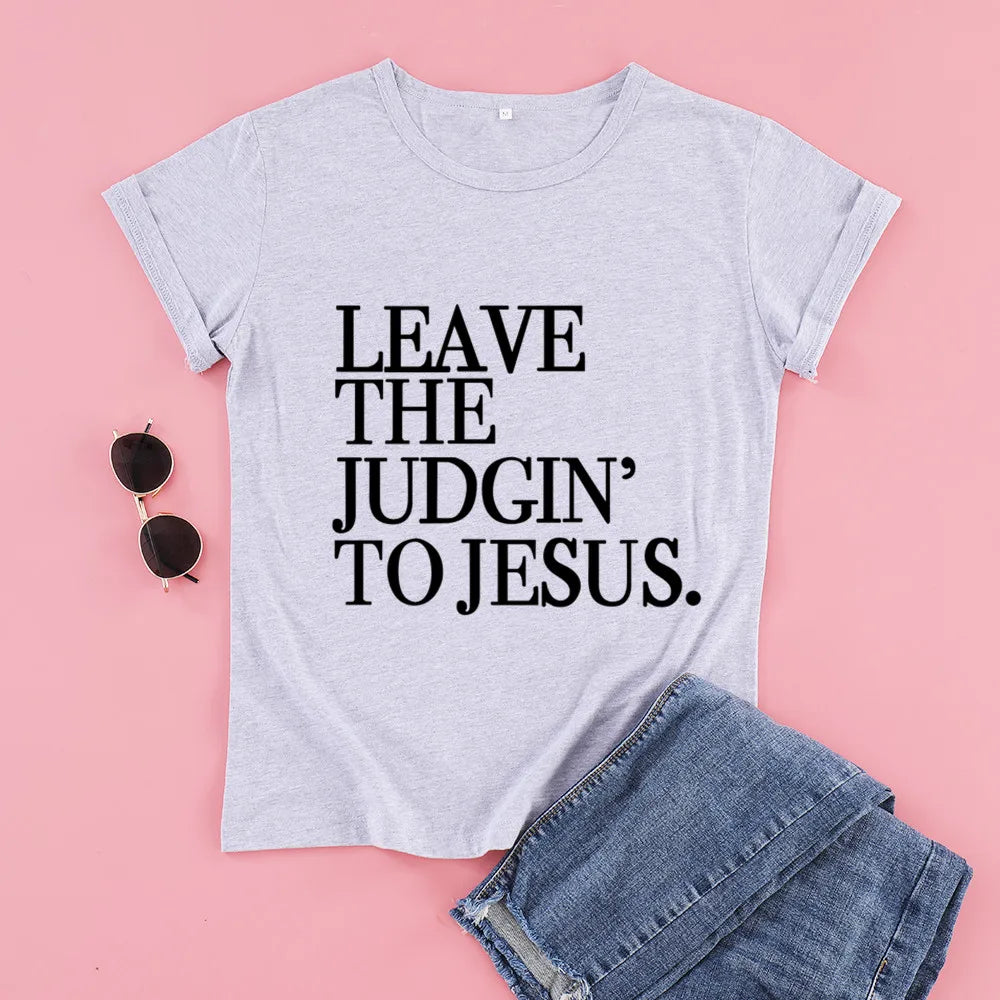 Leave The Judgin To Jesus  Women Tshirt